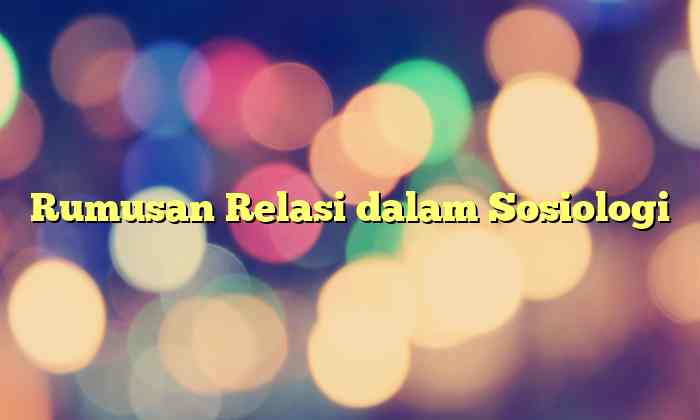 Rumusan Relasi dalam Sosiologi